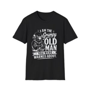 Grumpy Old Man T-Shirt – "I Am The Grumpy Old Man You Were Warned About" Funny Senior Tee